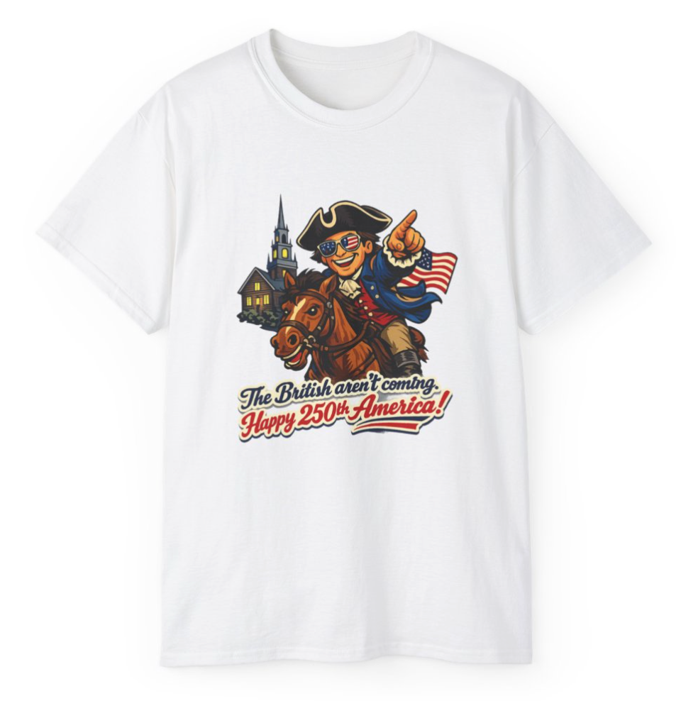 The British Aren't Coming Revolutionary Humor T-Shirt