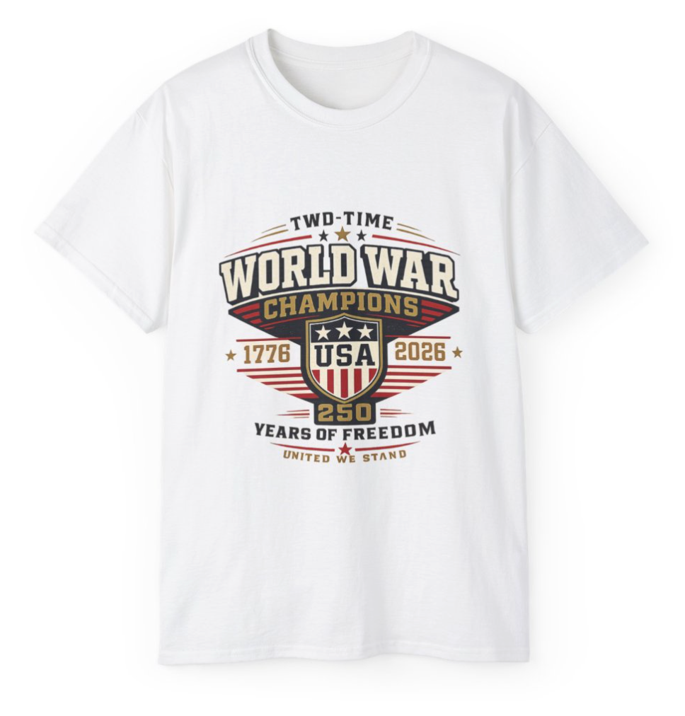 Two Time World War Champions 250 Years of Freedom T-Shirt